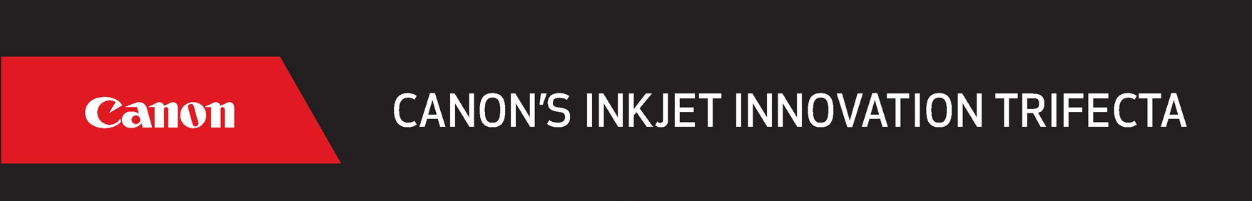 Canon's Inkjet Innovation Trifecta